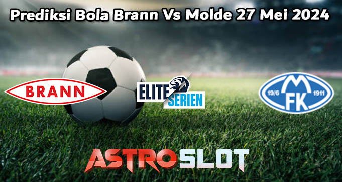 Prediksi Bola Brann Vs Molde 27 Mei 2024