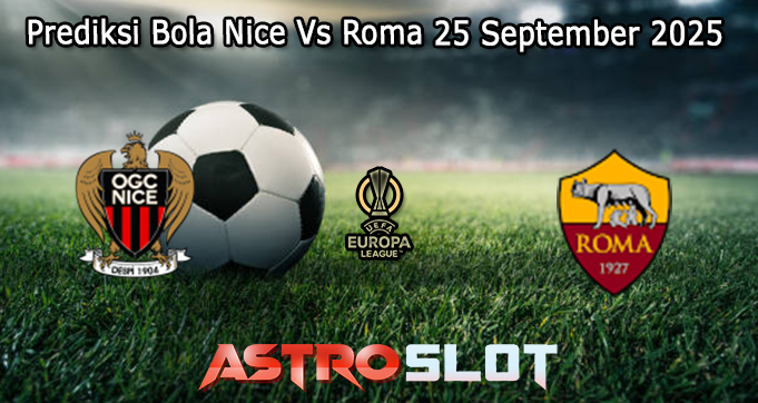 Prediksi Bola Nice Vs Roma 25 September 2025