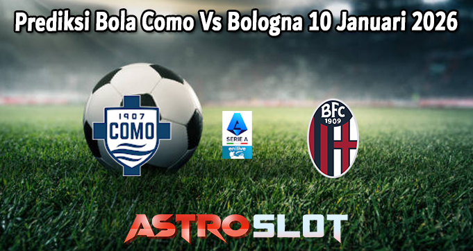 Prediksi Bola Como Vs Bologna 10 Januari 2026